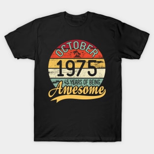 October 1975 Happy Birthday Me You Daddy Mommy Son Daughter 45 Years Of Being Awesome To Me T-Shirt